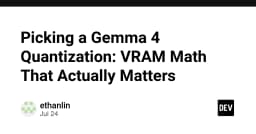 Giải mã Gemma 4: Tính toán VRAM và chiến lược chọn Quantization tối ưu cho lập trình viên