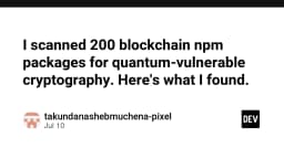 Báo động đỏ: Kiểm định 200 gói npm blockchain và sự thật về lỗ hổng mã hóa hậu lượng tử