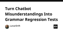 Biến những hiểu lầm của Chatbot thành bộ kiểm thử hồi quy ngữ pháp chuyên nghiệp