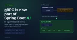 gRPC chính thức cập bến Spring Boot 4.1: Những thay đổi quan trọng về Starter, Property và Hiệu năng