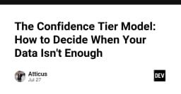 Mô hình Confidence Tier: Giải pháp ra quyết định khi dữ liệu không còn là điểm tựa duy nhất