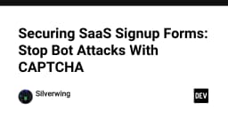 Bảo mật form đăng ký SaaS: Chiến lược chặn đứng tấn công Bot bằng CAPTCHA hiệu quả