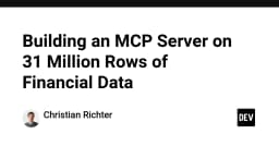 Xây dựng MCP Server trên tập dữ liệu tài chính 31 triệu dòng: Thách thức và giải pháp kỹ thuật