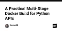 Tối ưu hóa Docker Build cho Python API: Chiến lược Multi-Stage hiệu quả