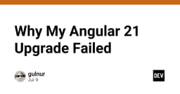 Giải mã thất bại khi nâng cấp Angular 21: Bài học xương máu về quản lý phụ thuộc và cấu hình hệ thống