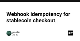 Đảm bảo tính Idempotency cho Webhook trong thanh toán Stablecoin: Giải pháp kỹ thuật cho hệ thống ổn định