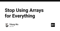 Đừng lạm dụng Array: Khi nào cấu trúc dữ liệu trở thành rào cản hiệu năng?