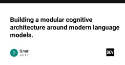 Xây dựng kiến trúc nhận thức mô-đun: Tương lai của các hệ thống AI dựa trên Language Models