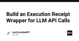 Xây dựng Execution Receipt Wrapper: Giải pháp tối ưu hóa quản lý và truy vết các lệnh gọi LLM API