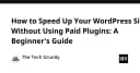Tối ưu hóa hiệu suất WordPress: Hướng dẫn chuyên sâu không cần plugin trả phí