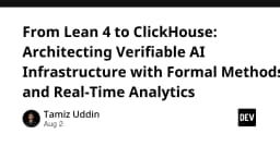 Kiến trúc hạ tầng AI có thể kiểm chứng: Kết hợp Lean 4 và ClickHouse cho phân tích thời gian thực