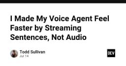 Tối ưu hóa trải nghiệm Voice Agent: Kỹ thuật Streaming câu thay vì Audio để giảm độ trễ