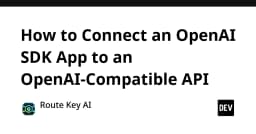 Hướng dẫn kết nối ứng dụng sử dụng OpenAI SDK với các API tương thích OpenAI