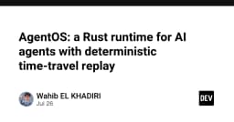 AgentOS: Bước tiến mới trong việc xây dựng AI Agents với khả năng Time-Travel Replay