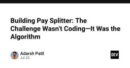 Xây dựng Pay Splitter: Khi thách thức thực sự không nằm ở code mà là thuật toán