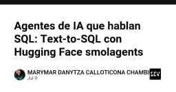 Xây dựng AI Agent biết nói ngôn ngữ SQL: Tối ưu hóa Text-to-SQL với Hugging Face smolagents