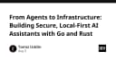 Xây dựng AI Assistant bảo mật và Local-First: Sự kết hợp hoàn hảo giữa Go và Rust