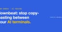 Downbeat: Chấm dứt thói quen copy-paste thủ công giữa các AI Terminal
