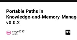 Tối ưu hóa Portable Paths: Giải pháp quản lý tri thức và bộ nhớ hiệu quả cho lập trình viên