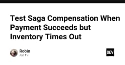 Kiểm thử Saga Compensation: Xử lý kịch bản thanh toán thành công nhưng tồn kho hết hạn