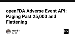 Vượt rào giới hạn 25,000 bản ghi: Kỹ thuật xử lý dữ liệu openFDA Adverse Event API