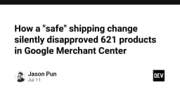 Bài học từ sự cố Google Merchant Center: Khi thay đổi vận chuyển nhỏ gây ra hậu quả lớn