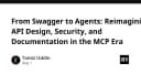 Từ Swagger đến Agents: Tái định nghĩa thiết kế, bảo mật và tài liệu API trong kỷ nguyên MCP