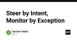 Tư duy quản trị hệ thống: Steer by Intent và Monitor by Exception là gì?