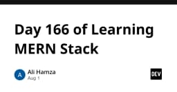 Hành trình 166 ngày chinh phục MERN Stack: Từ tư duy lập trình đến hiện thực hóa sản phẩm