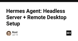 Thiết lập Hermes Agent: Giải pháp tối ưu cho Headless Server và truy cập Remote Desktop