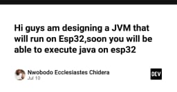 Mang Java lên vi điều khiển: Dự án thiết kế JVM tùy chỉnh cho ESP32