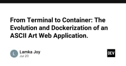 Từ Terminal đến Container: Hành trình tiến hóa và Docker hóa ứng dụng ASCII Art