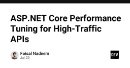Tối ưu hóa hiệu suất ASP.NET Core cho các API có lưu lượng truy cập cao