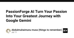 PassionForge AI: Tối ưu hóa hành trình phát triển sự nghiệp lập trình cùng Google Gemini