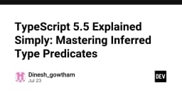 TypeScript 5.5: Làm chủ Inferred Type Predicates để tối ưu hóa kiểm tra kiểu dữ liệu
