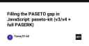 Lấp đầy khoảng trống PASETO trong JavaScript: Khám phá paseto-kit với hỗ trợ v3/v4 và PASERK