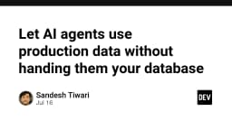 Giải pháp cho phép AI Agents truy cập dữ liệu Production mà không cần chia sẻ quyền truy cập Database