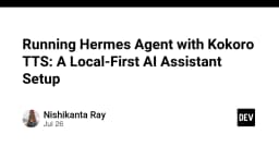 Xây dựng trợ lý AI Local-First: Kết hợp Hermes Agent và Kokoro TTS cho trải nghiệm tối ưu