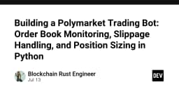 Xây dựng Bot giao dịch Polymarket: Kỹ thuật giám sát Order Book, xử lý Slippage và quản lý vốn bằng Python
