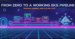 Xây dựng Pipeline EKS từ con số không: Terraform, Ansible và GitLab CI/CD trong thực chiến