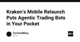 Kraken Mobile Relaunch: Khi các Agentic Trading Bots trở thành trợ lý cá nhân trong túi của bạn