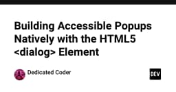 Xây dựng Popup tiếp cận người dùng chuyên nghiệp với thẻ HTML5 dialog