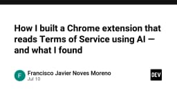 Xây dựng Chrome Extension phân tích điều khoản dịch vụ bằng AI: Khi quyền riêng tư được đặt lên hàng đầu