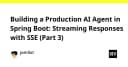 Xây dựng AI Agent Production-Ready với Spring Boot: Kỹ thuật Streaming phản hồi qua SSE