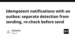 Xây dựng hệ thống thông báo Idempotent: Chiến lược Outbox và kiểm tra kép trước khi gửi