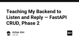 Xây dựng Backend lắng nghe và phản hồi: FastAPI CRUD và hành trình tối ưu hóa kiến trúc