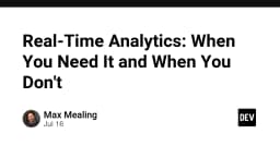 Phân tích Real-Time Analytics: Khi nào cần thời gian thực và khi nào là sự lãng phí tài nguyên?