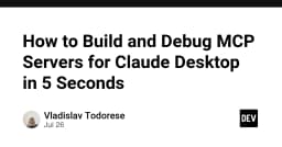 Xây dựng và Debug MCP Servers cho Claude Desktop chỉ trong 5 giây