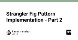 Triển khai Strangler Fig Pattern: Chiến lược hiện đại hóa hệ thống Legacy bền vững