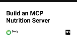 Xây dựng Nutrition Server với kiến trúc MCP: Tối ưu hóa dữ liệu dinh dưỡng cho AI Agents